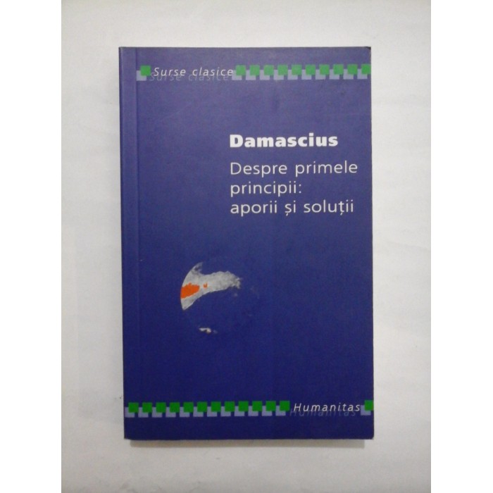 DESPRE PRIMELE PRINCIPII: APORII SI SOLUTII  -  DAMASCIUS 
